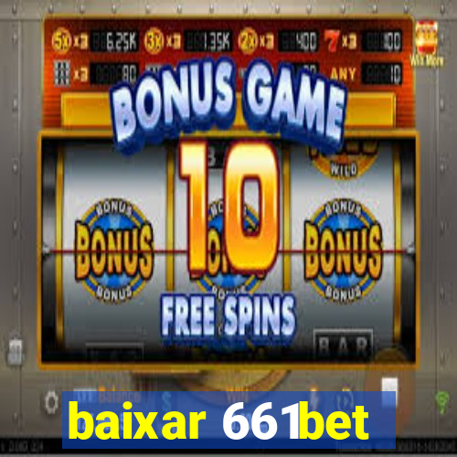 baixar 661bet